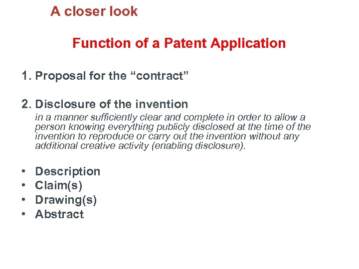 A closer look Function of a Patent Application 1. Proposal for the “contract” 2.