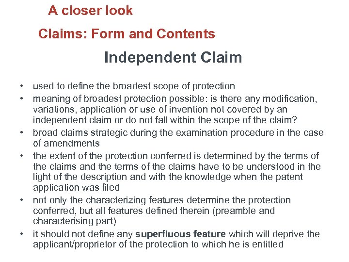 A closer look Claims: Form and Contents Independent Claim • used to define the