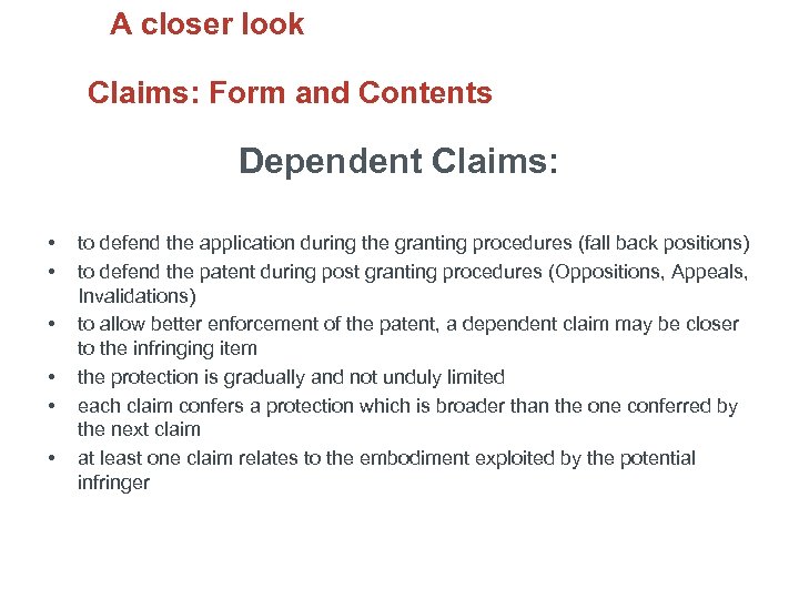 A closer look Claims: Form and Contents Dependent Claims: • • • to defend