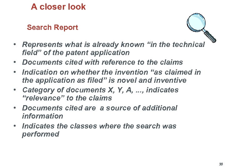 A closer look Search Report • Represents what is already known “in the technical