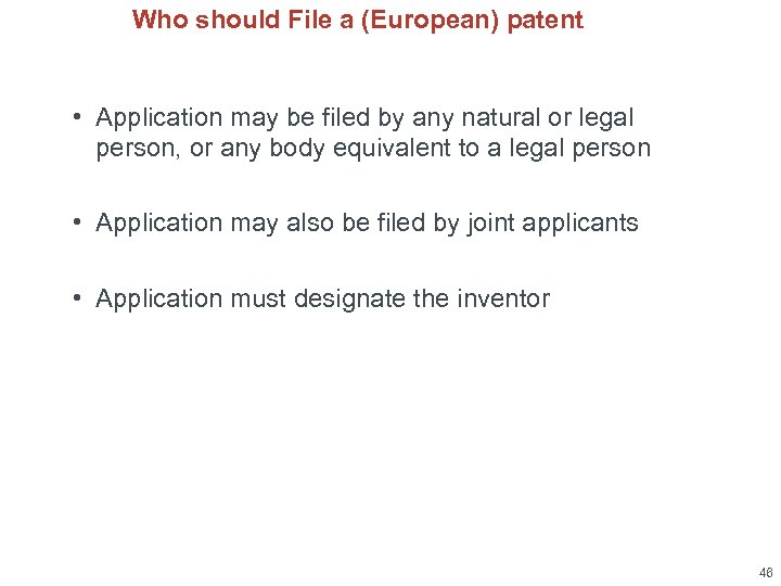 Who should File a (European) patent • Application may be filed by any natural