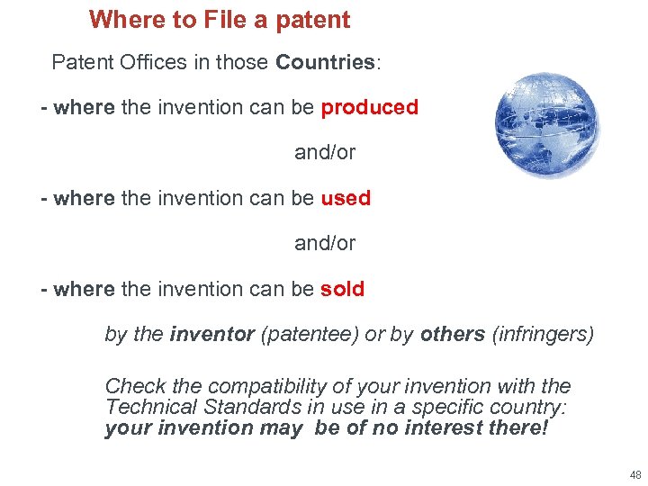 Where to File a patent Patent Offices in those Countries: - where the invention