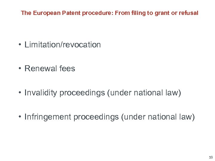 The European Patent procedure: From filing to grant or refusal • Limitation/revocation • Renewal