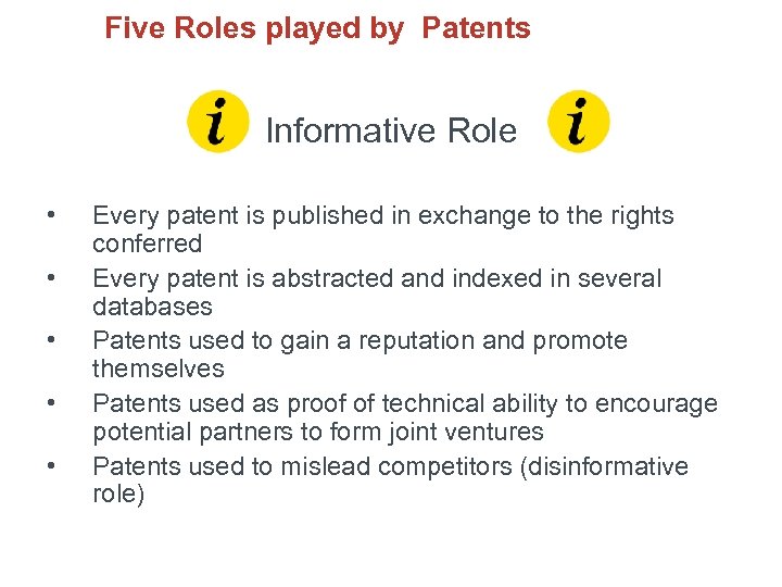 Five Roles played by Patents Informative Role • • • Every patent is published