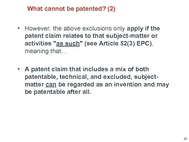 What cannot be patented? (2) • However, the above exclusions only apply if the
