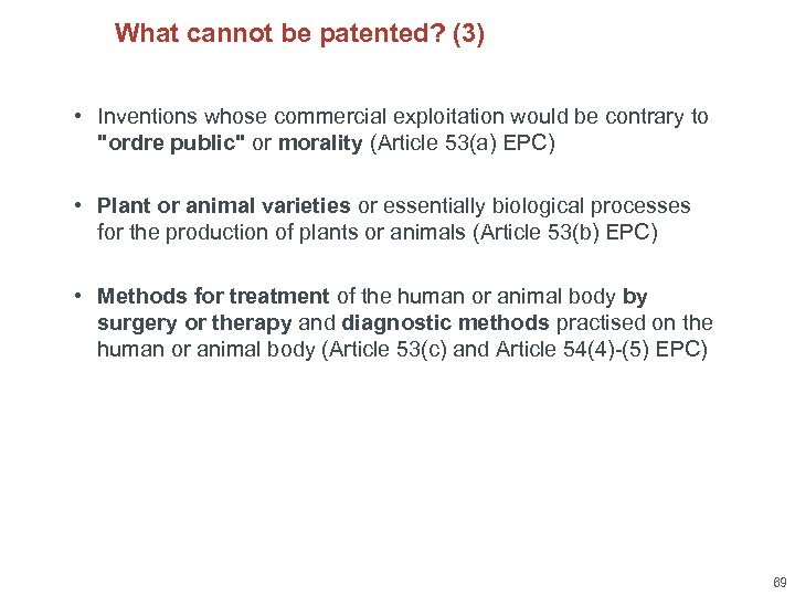 What cannot be patented? (3) • Inventions whose commercial exploitation would be contrary to