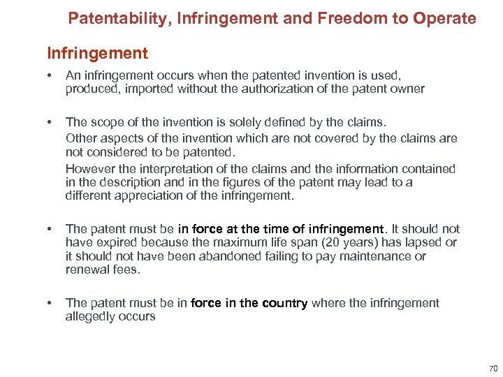 Patentability, Infringement and Freedom to Operate Infringement • An infringement occurs when the patented