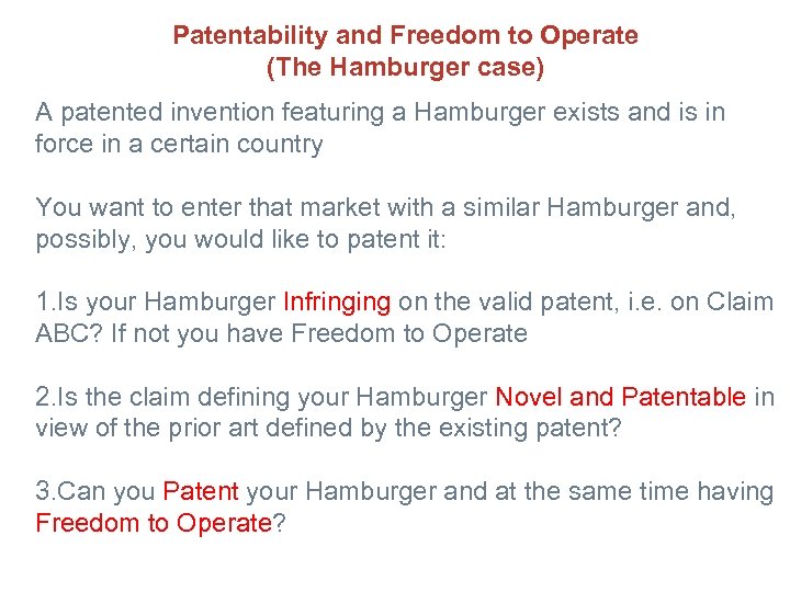 Patentability and Freedom to Operate (The Hamburger case) A patented invention featuring a Hamburger