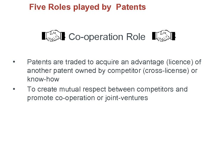 Five Roles played by Patents Co-operation Role • • Patents are traded to acquire