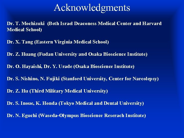 Acknowledgments Dr. T. Mochizuki (Beth Israel Deaconess Medical Center and Harvard Medical School) Dr.