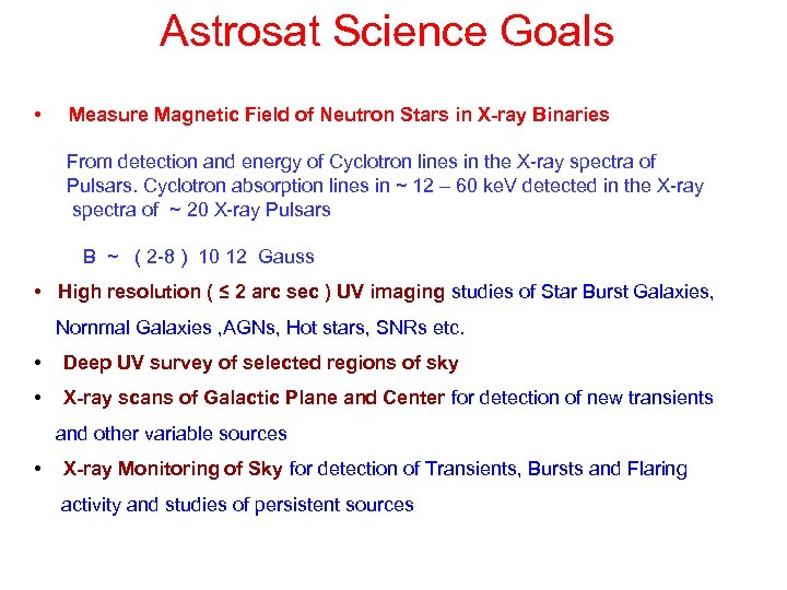 Astrosat Science Goals • Measure Magnetic Field of Neutron Stars in X-ray Binaries From