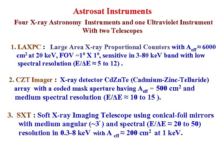 Astrosat Instruments Four X-ray Astronomy Instruments and one Ultraviolet Instrument With two Telescopes 1.