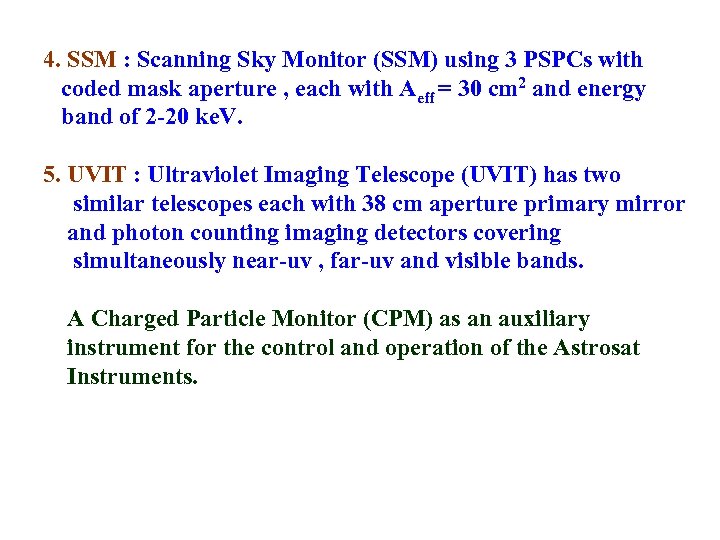 4. SSM : Scanning Sky Monitor (SSM) using 3 PSPCs with coded mask aperture