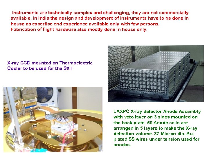  Instruments are technically complex and challenging, they are not commercially available. In India