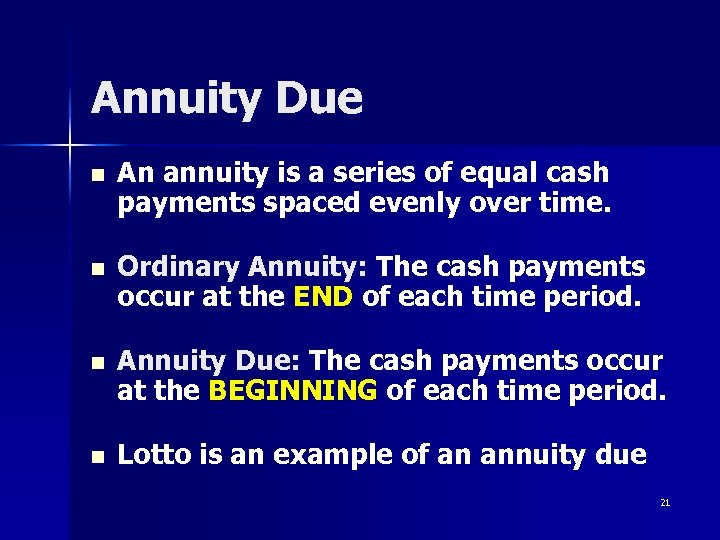 Annuity Due n An annuity is a series of equal cash payments spaced evenly