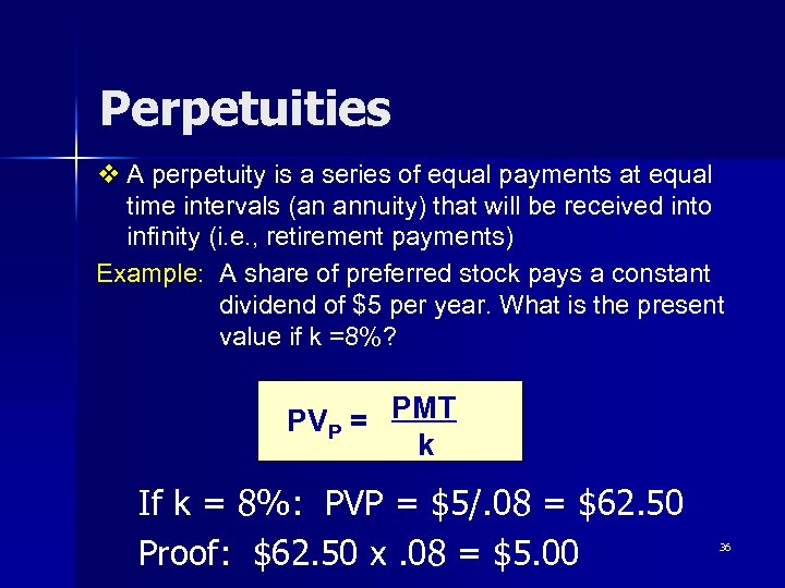 Perpetuities v A perpetuity is a series of equal payments at equal time intervals