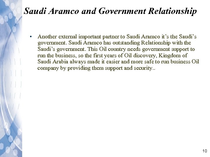 Saudi Aramco and Government Relationship • Another external important partner to Saudi Aramco it’s