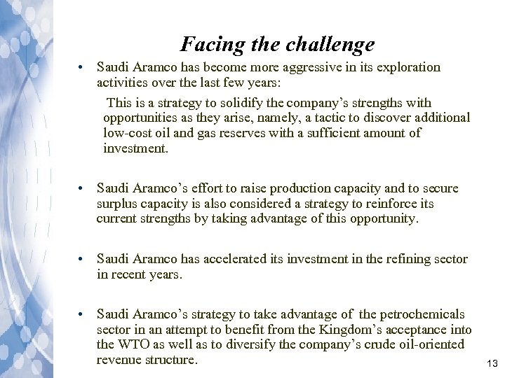 Facing the challenge • Saudi Aramco has become more aggressive in its exploration activities