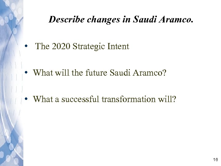 Describe changes in Saudi Aramco. • The 2020 Strategic Intent • What will the