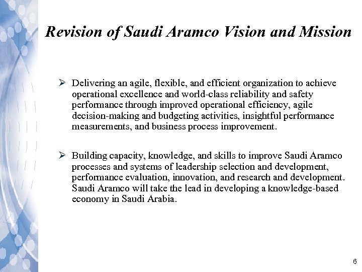 Revision of Saudi Aramco Vision and Mission Ø Delivering an agile, flexible, and efficient