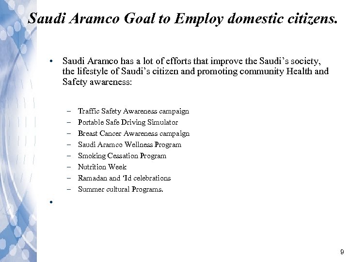 Saudi Aramco Goal to Employ domestic citizens. • Saudi Aramco has a lot of