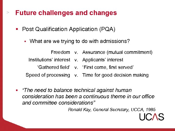 Future challenges and changes § Post Qualification Application (PQA) § What are we trying