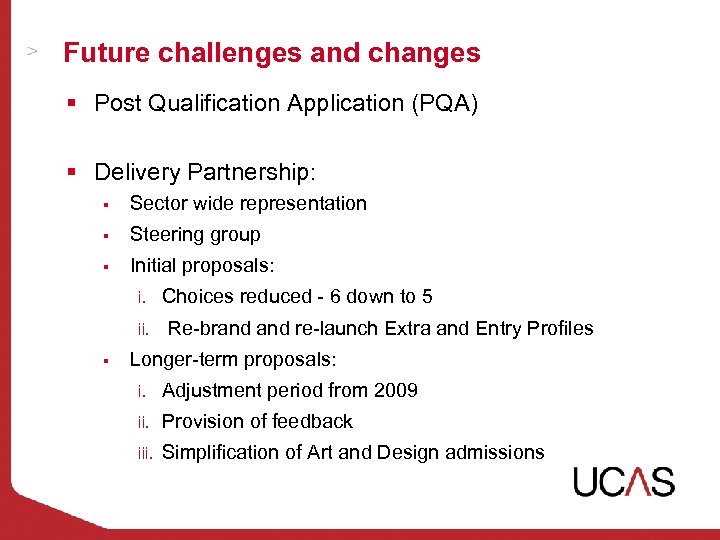 Future challenges and changes § Post Qualification Application (PQA) § Delivery Partnership: § Sector
