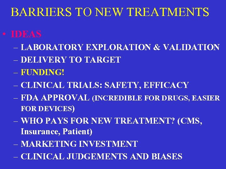 BARRIERS TO NEW TREATMENTS • IDEAS – LABORATORY EXPLORATION & VALIDATION – DELIVERY TO