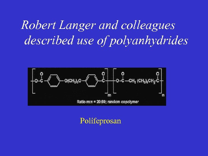 Robert Langer and colleagues described use of polyanhydrides Polifeprosan 
