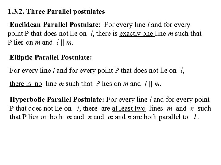 1. 3. 2. Three Parallel postulates Euclidean Parallel Postulate: For every line l and