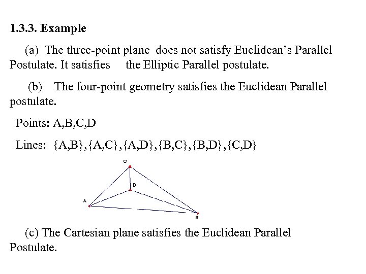 1. 3. 3. Example (a) The three-point plane does not satisfy Euclidean’s Parallel Postulate.
