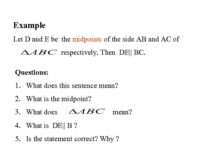 Example Let D and E be the midpoints of the side AB and AC