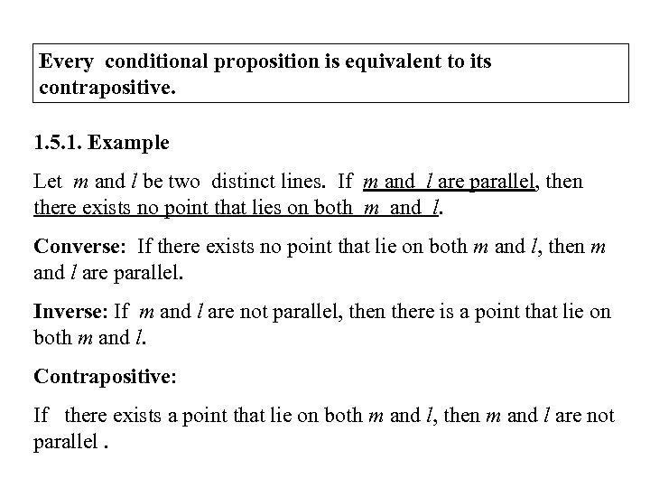 Every conditional proposition is equivalent to its contrapositive. 1. 5. 1. Example Let m