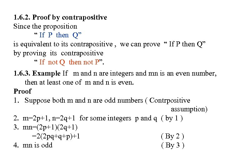1. 6. 2. Proof by contrapositive Since the proposition “ If P then Q”
