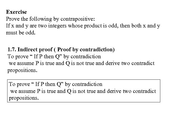 Exercise Prove the following by contrapositive: If x and y are two integers whose