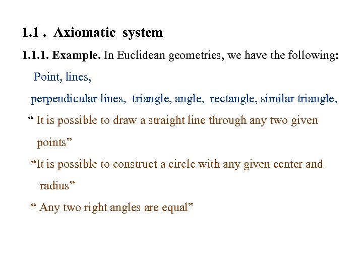 1. 1. Axiomatic system 1. 1. 1. Example. In Euclidean geometries, we have the