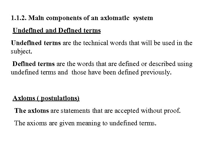 1. 1. 2. Main components of an axiomatic system Undefined and Defined terms Undefined