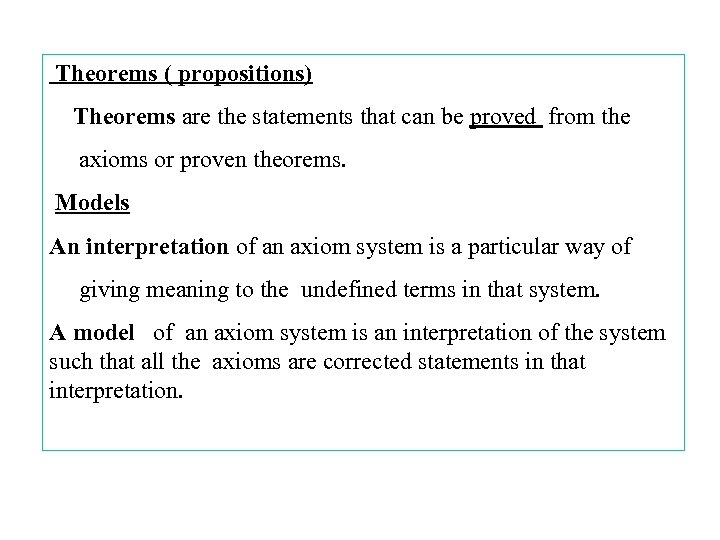  Theorems ( propositions) Theorems are the statements that can be proved from the