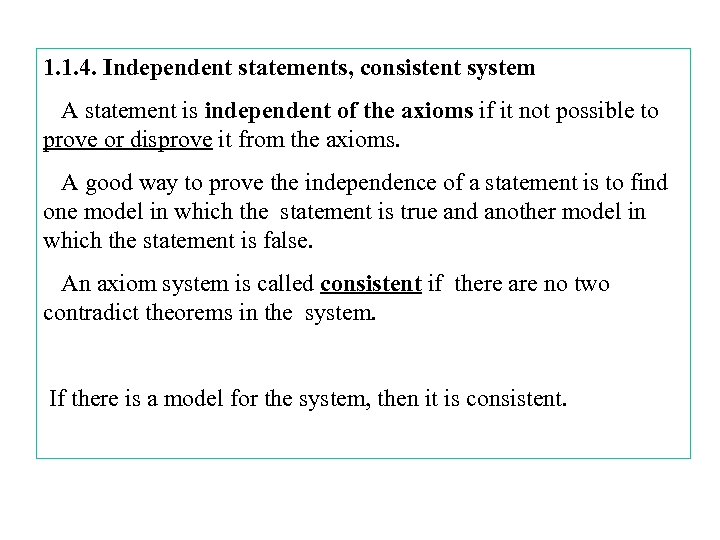 1. 1. 4. Independent statements, consistent system A statement is independent of the axioms
