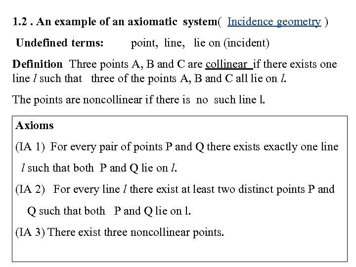 1. 2. An example of an axiomatic system( Incidence geometry ) Undefined terms: point,