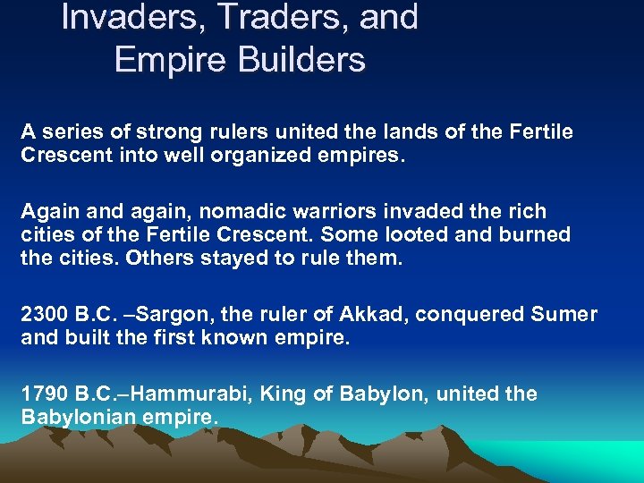 Invaders, Traders, and Empire Builders 4 A series of strong rulers united the lands