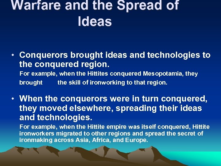 Warfare and the Spread of Ideas 4 • Conquerors brought ideas and technologies to