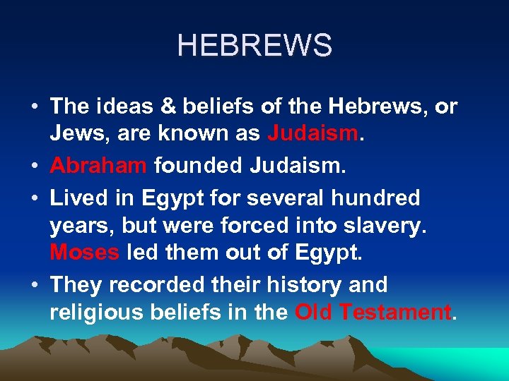 HEBREWS • The ideas & beliefs of the Hebrews, or Jews, are known as