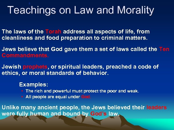 5 Teachings on Law and Morality The laws of the Torah address all aspects