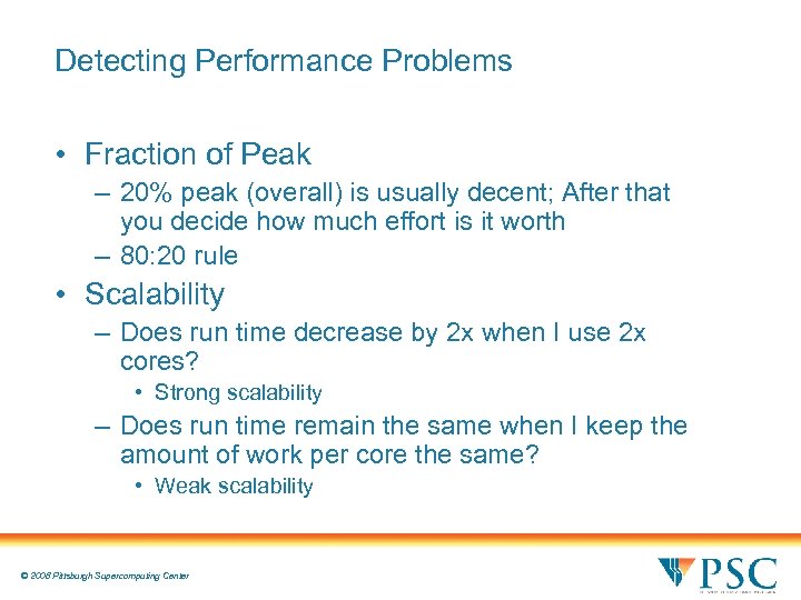 Detecting Performance Problems • Fraction of Peak – 20% peak (overall) is usually decent;