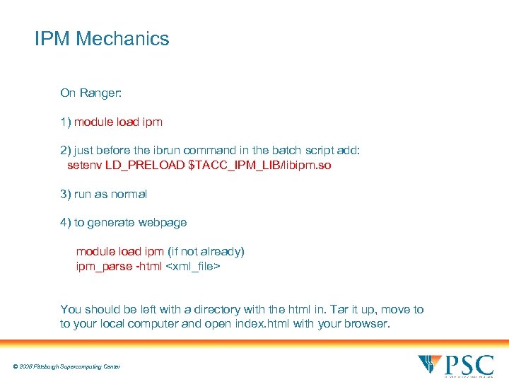 IPM Mechanics On Ranger: 1) module load ipm 2) just before the ibrun command