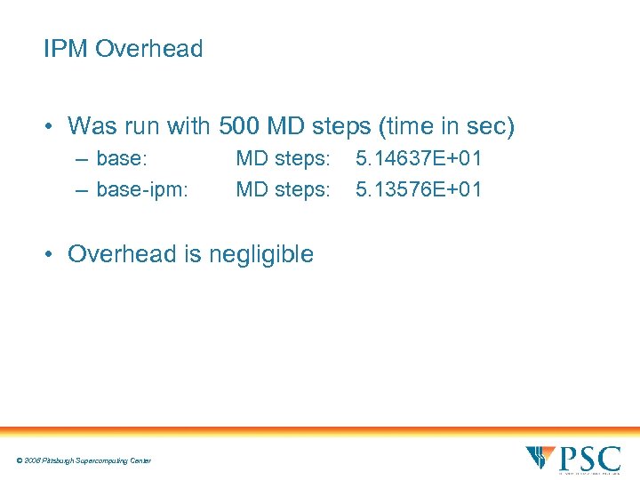 IPM Overhead • Was run with 500 MD steps (time in sec) – base: