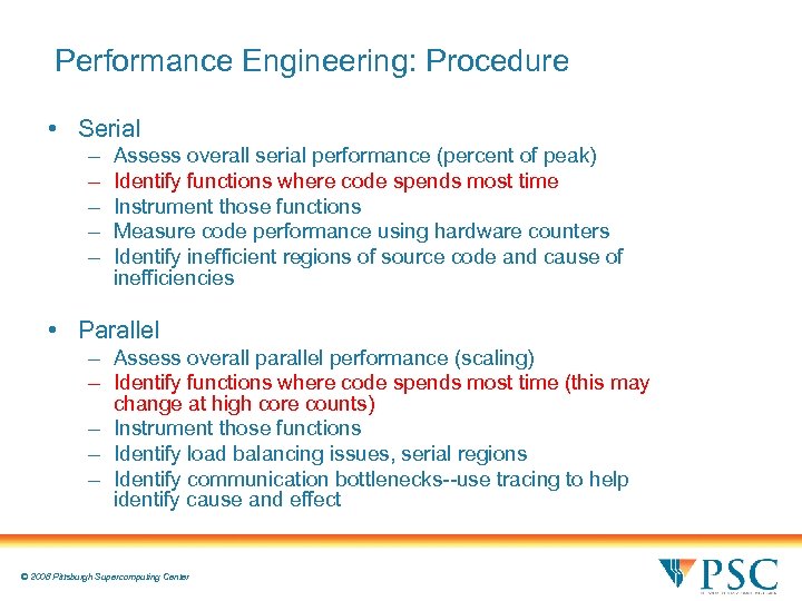 Performance Engineering: Procedure • Serial – – – Assess overall serial performance (percent of