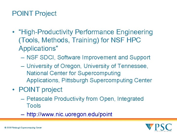 POINT Project • “High-Productivity Performance Engineering (Tools, Methods, Training) for NSF HPC Applications” –