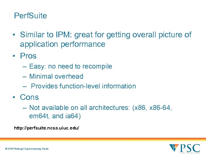 Perf. Suite • Similar to IPM: great for getting overall picture of application performance